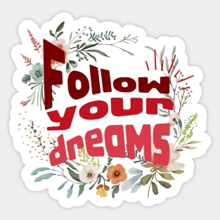 Follow your dreams Sticker